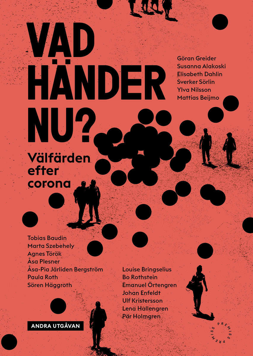 Greider, Göran | Alakoski, Susanna | et al | Vad händer nu? : Välfärden efter corona