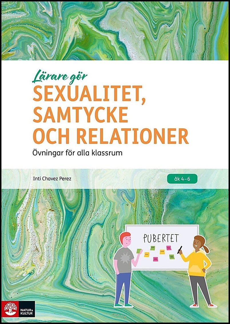 Chavez Perez, Inti | Lärare Gör Sexualitet, samtycke och relationer : Övningar för alla klassrum