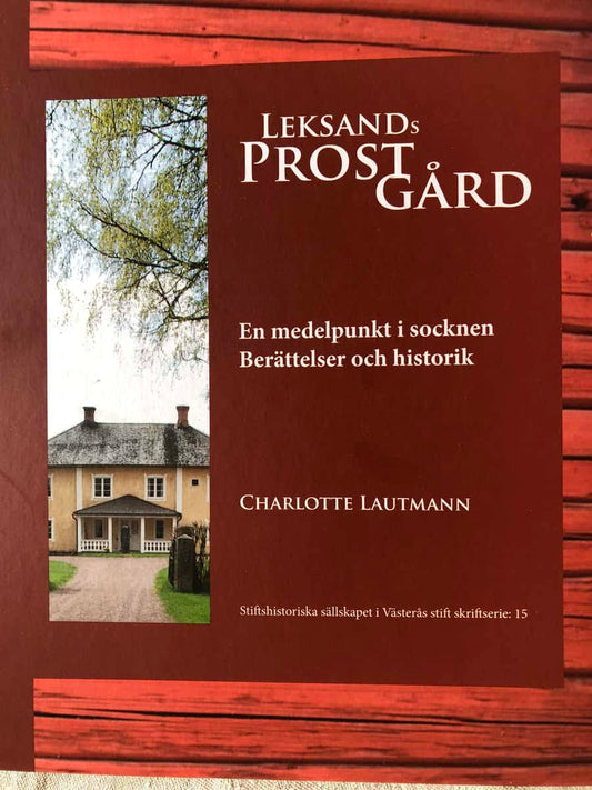 Lautmann, Charlotte | Leksands prostgård : En medelpunkt i socknen - Berättelser och historik