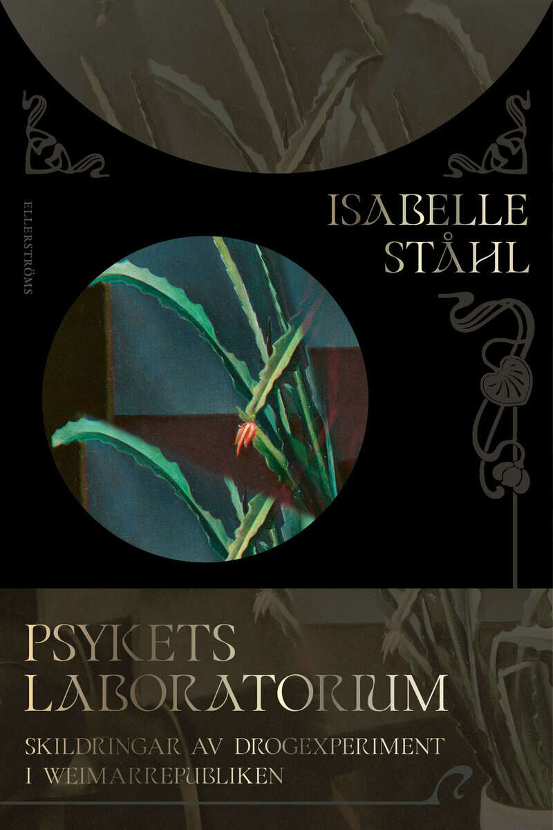 Ståhl, Isabelle | Psykets laboratorium : Skildringar av drogexperiment i Weimarrepubliken