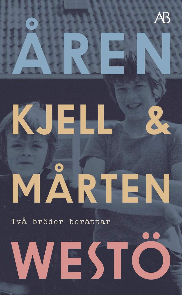 Westö, Kjell | Westö, Mårten | Åren : Två bröder berättar