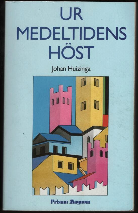 Huizinga, Johan | Ur medeltidens höst : Studier över 1300- och 1400-talens levnadsstil och tankeformer i Frankrike och N...