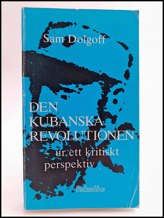 Dolgoff, Sam | Den kubanska revolutionen : Ur ett kritiskt perspektiv