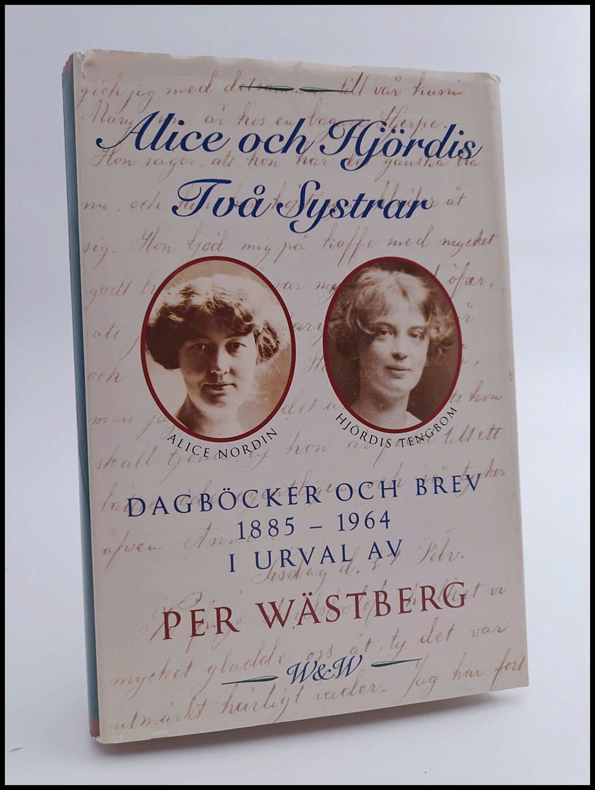 Nordin, Alice | Alice och Hjördis : Två systrar : dagböcker och brev 1885-1964