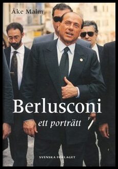 Malm, Åke | Berlusconi : Ett porträtt