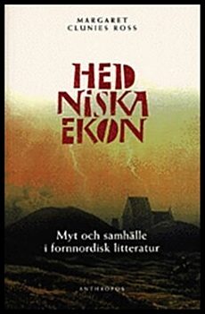 Clunies Ross, Margaret | Hedniska ekon : Myt och samhälle i fornnordisk litteratur