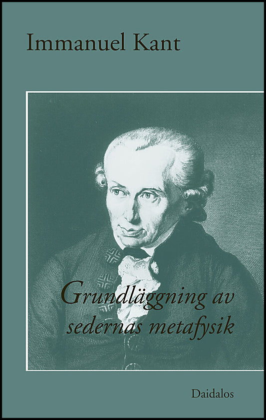 Kant, Immanuel | Grundläggning av sedernas metafysik