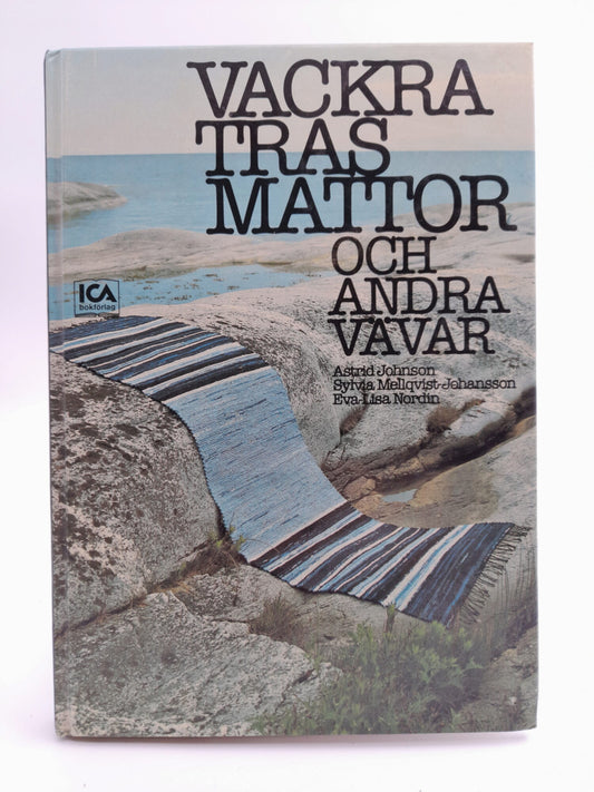 Johnson, Astrid | Mellqvist-Johansson, Sylvia | Nordin, Eva-Lisa | Vackra trasmattor och andra vävar