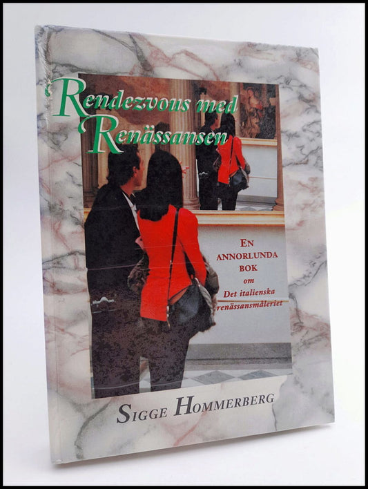 Hommerberg, Sigge | Rendezvous med renässansen : [en annorlunda bok om det italienska renässansmåleriet]