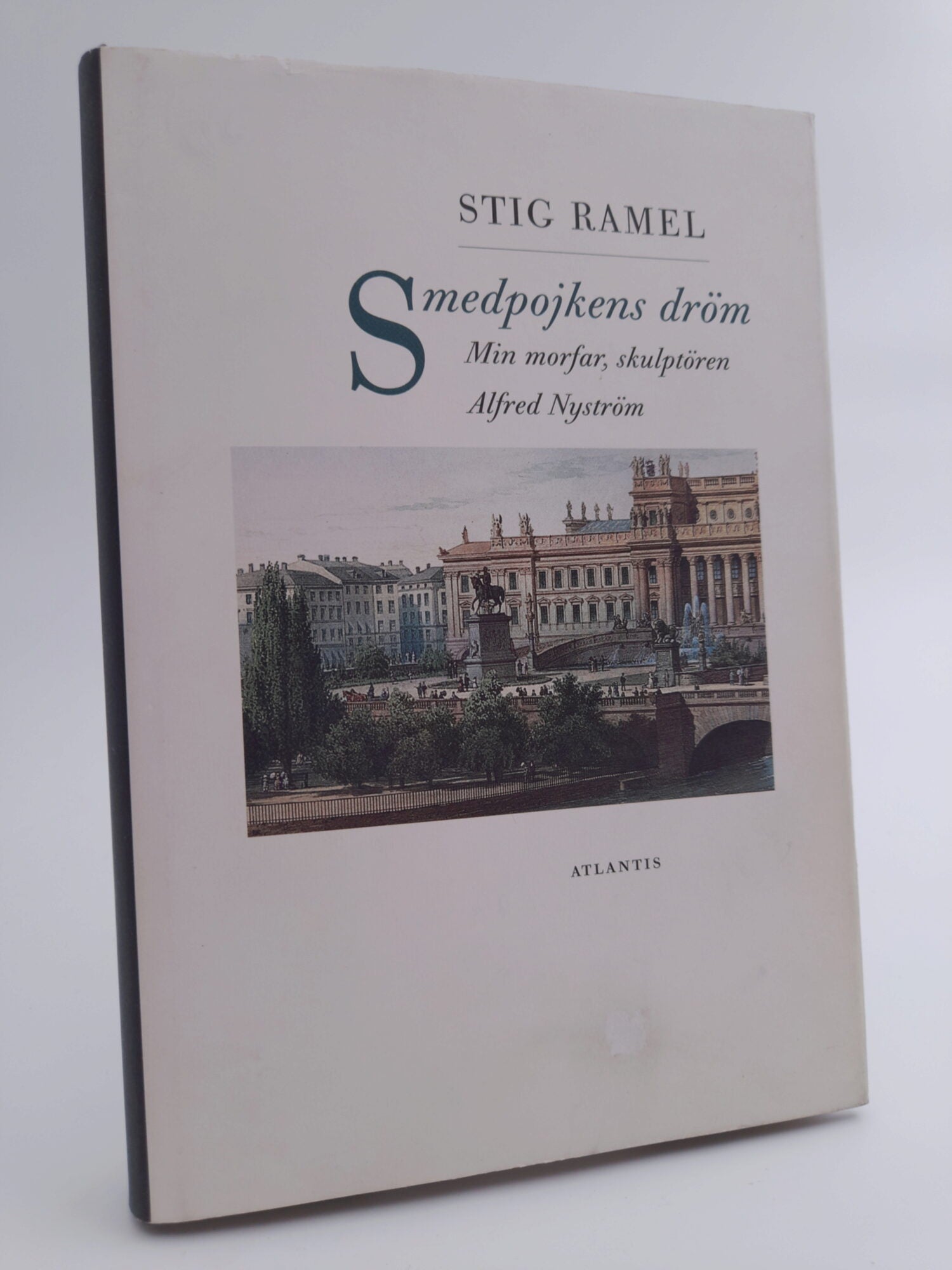 Ramel, Stig | Smedpojkens dröm : Min morfar, skulptören Alfred Nyström