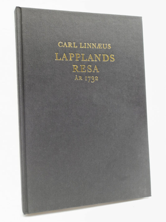 Linné, Carl von | Carl Linnaeus Lapplandsresa år 1732 : Caroli Linnaei Iter Lapponicum Dei gratia institutum 1732 ...