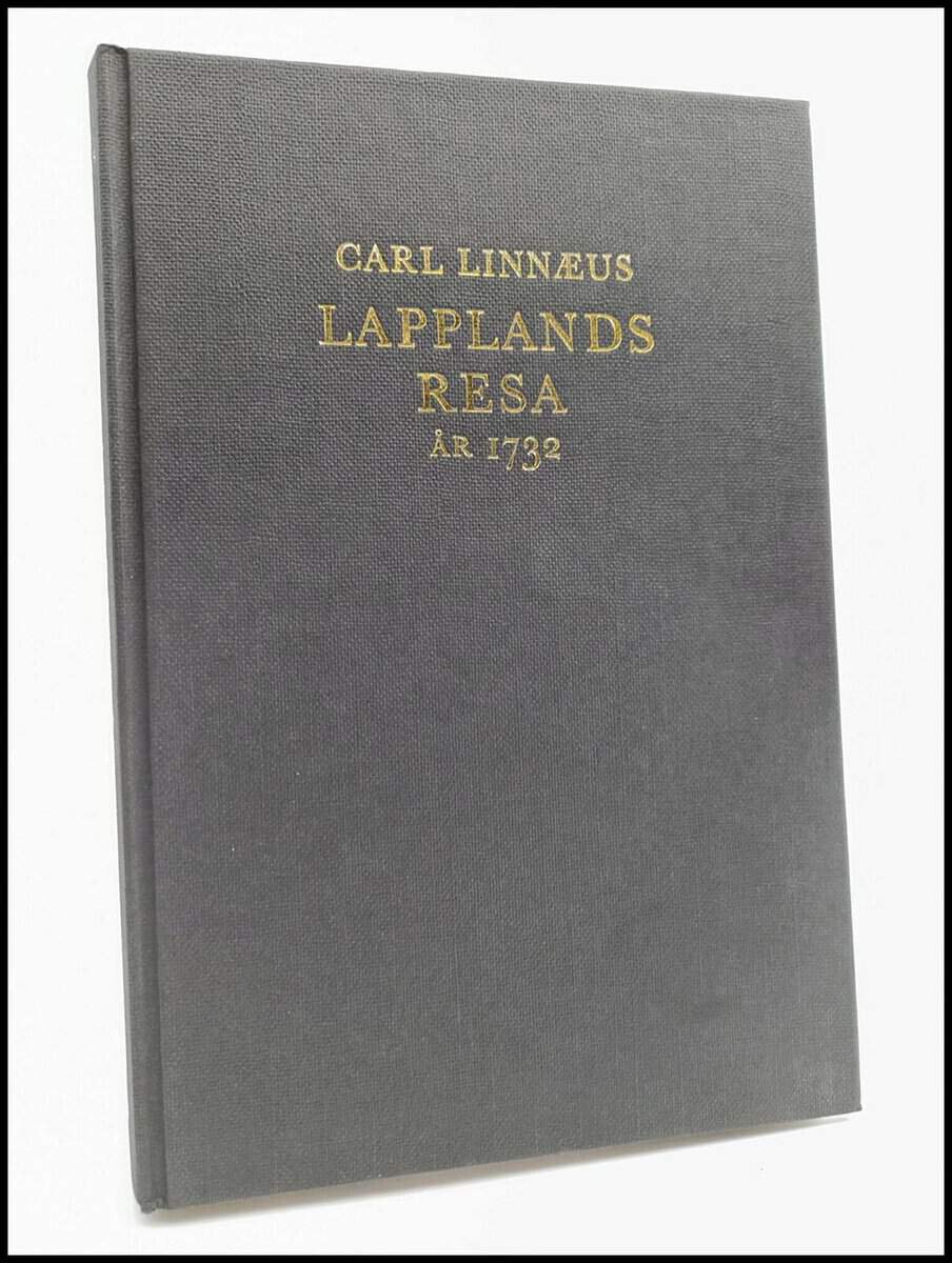 Linné, Carl von | Carl Linnaeus Lapplandsresa år 1732 : Caroli Linnaei Iter Lapponicum Dei gratia institutum 1732 ...