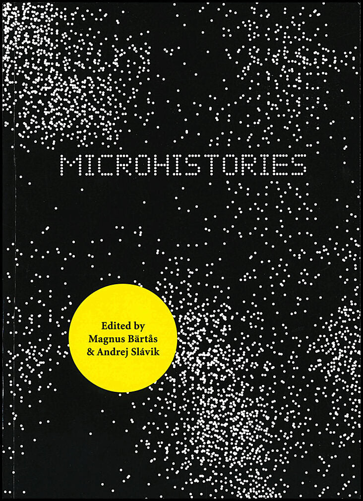 Bärtås, Magnus| Slávik, Andrej [red.] | Microhistories