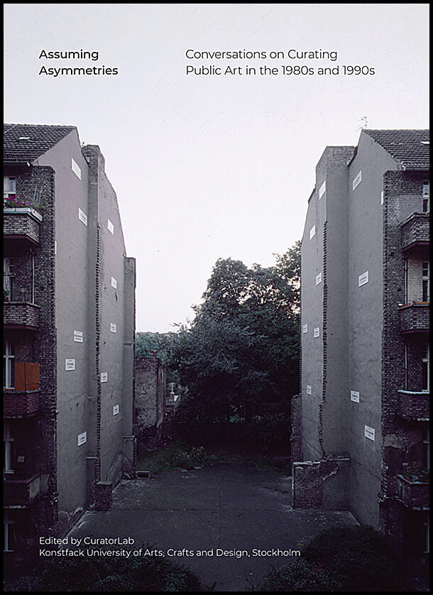 Warsza, Joanna| Ekstrand, Anna Mikaela| et al | Assuming asymmetries : Conversations on curating public art in the 1980s...