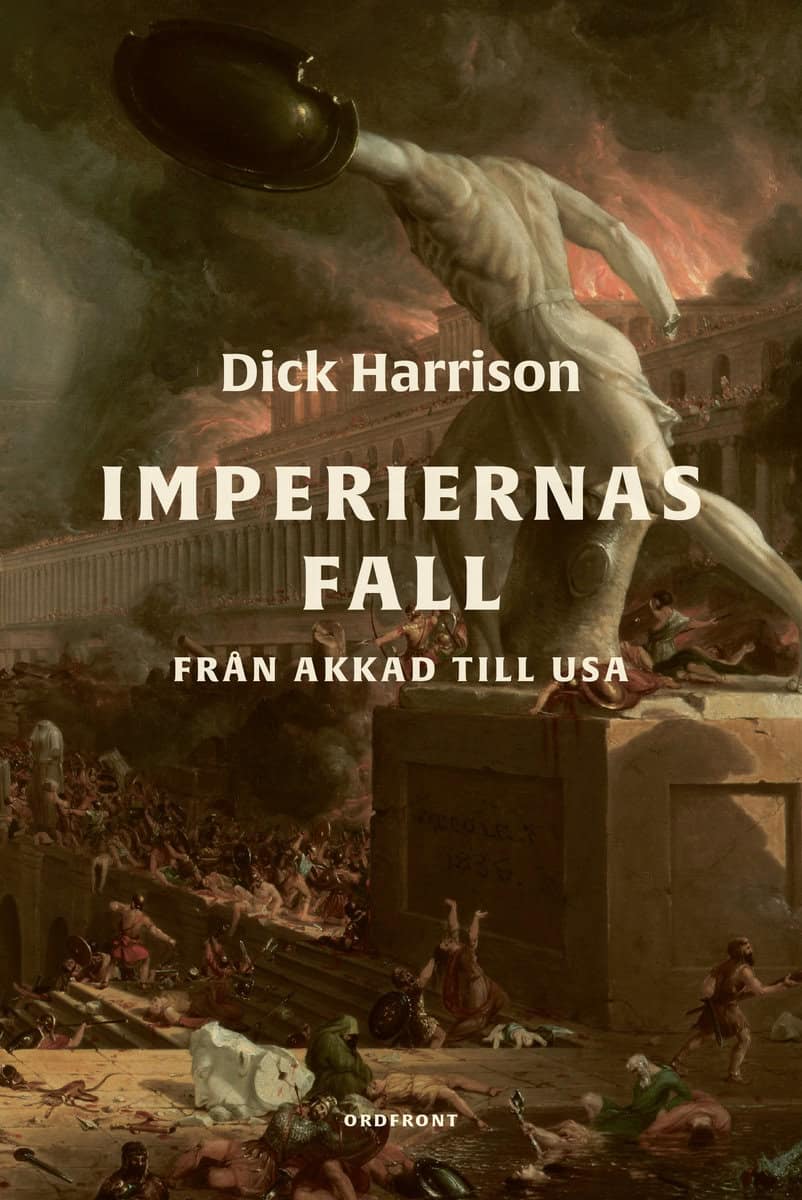 Harrison, Dick | Imperiernas fall : Från Akkad till USA