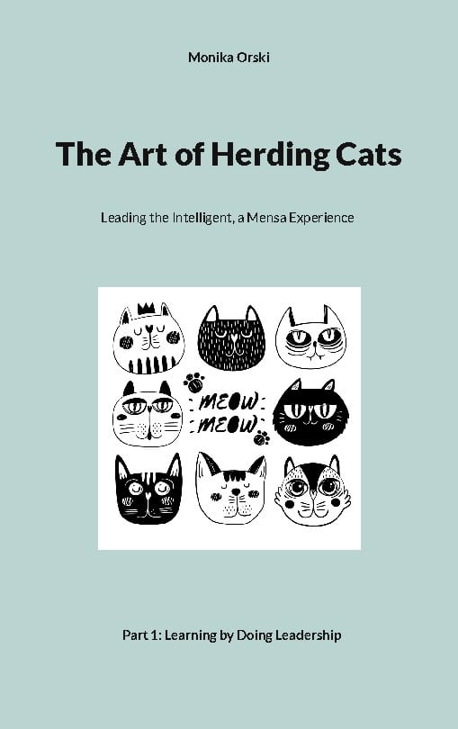 Orski, Monika | The Art of Herding Cats : 1. Learning by Doing Leadership