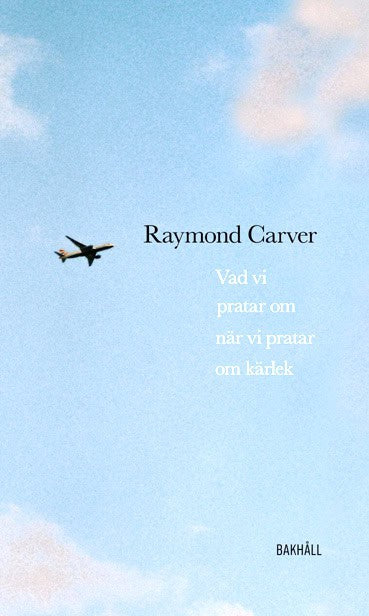 Carver, Raymond | Vad vi pratar om när vi pratar om kärlek