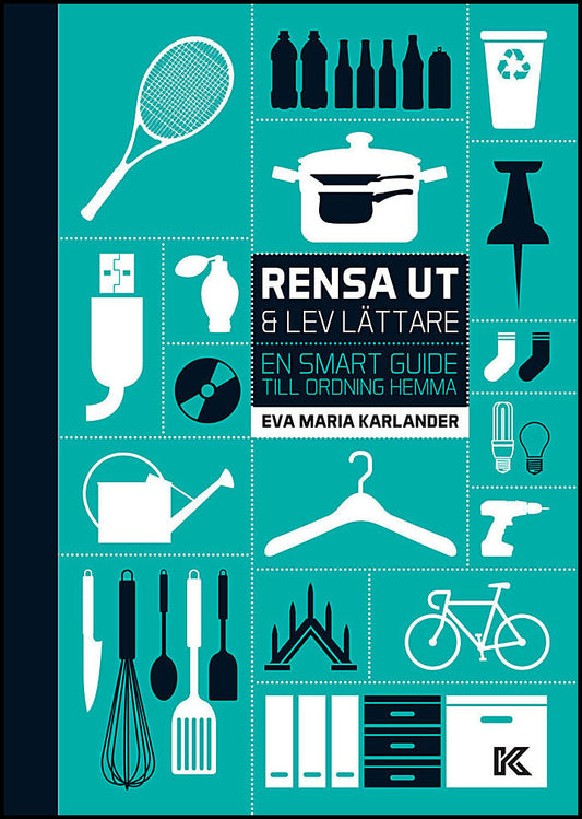 Karlander, Eva Maria | Rensa ut & lev lättare : En smart guide till ordning hemma