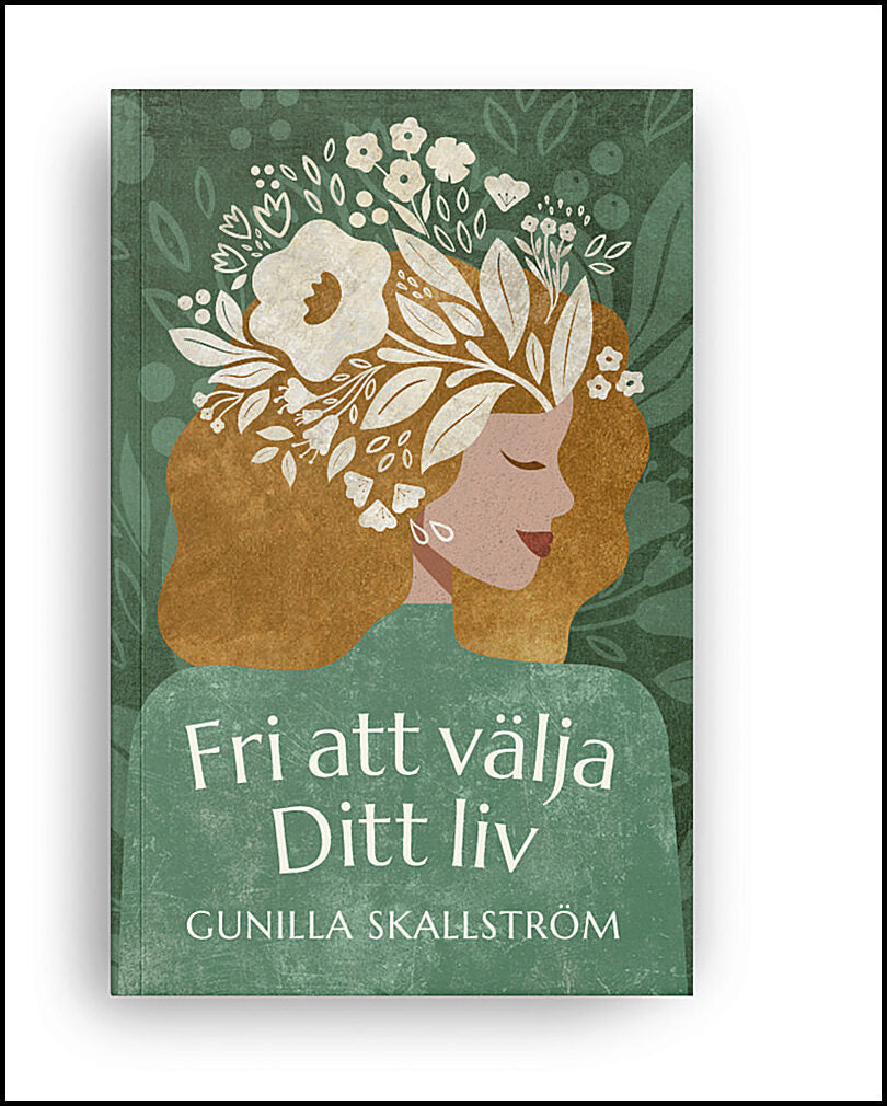 Skallström, Gunilla | Fri att välja ditt liv