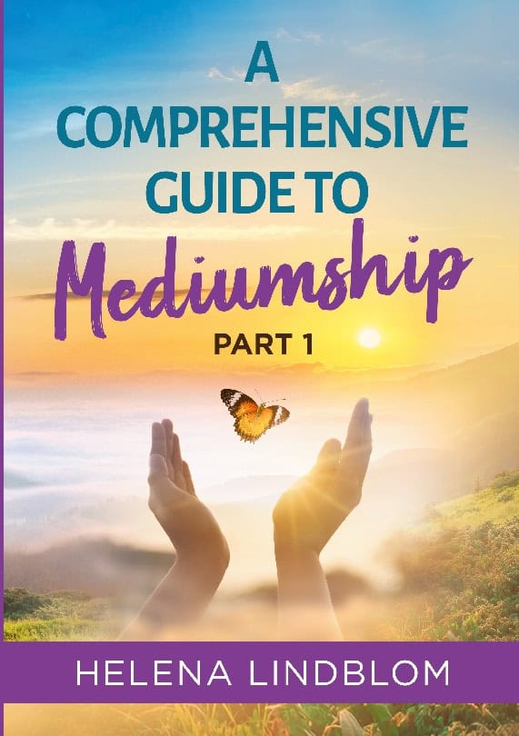 Lindblom, Helena | A comprehensive guide to mediumship. Part 1 : Part 1