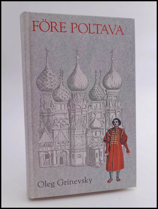 Grinevsky, Oleg | Före Poltava : En diplomatisk thriller eller berättelsen om hur, var och varför Peter den store börjad...