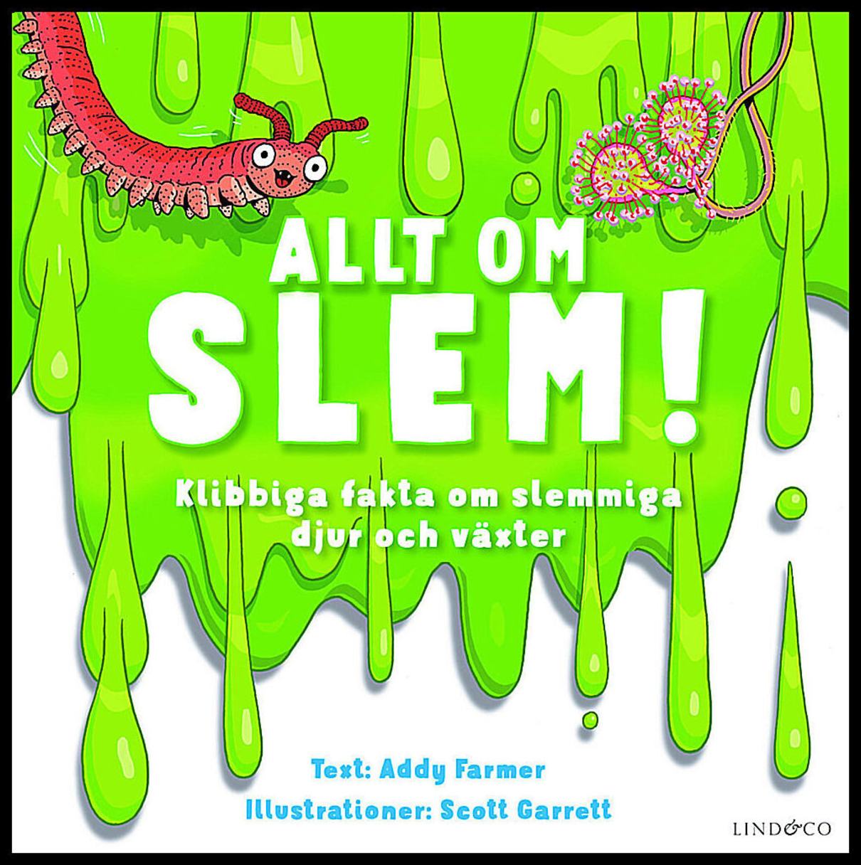 Farmer, Addy | Allt om slem! : Klibbiga fakta om slemmiga djur och växter