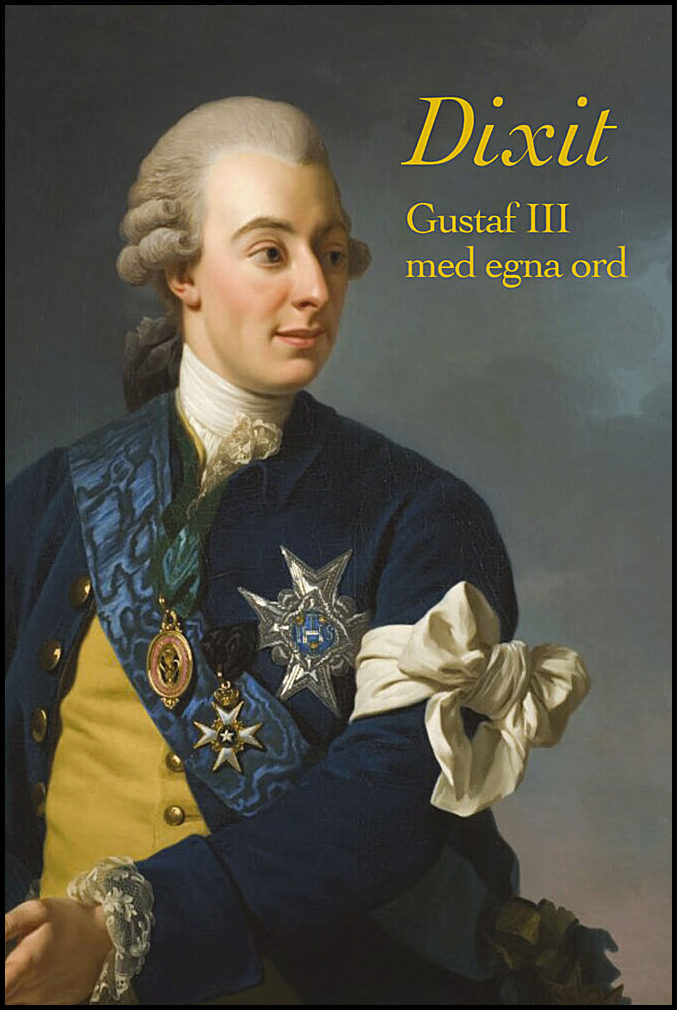 Gustaf III | Dixit : Gustaf III med egna ord