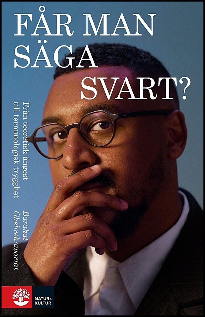 Ghebrehawariat, Barakat | Får man säga svart? : Från teoretisk ångest till terminologisk trygghet