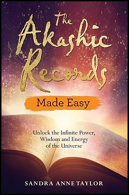 Taylor, Sandra Anne | Akashic records made easy : Unlock the infinite power, wisdom and energy of