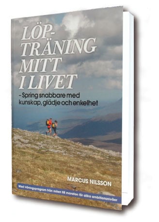 Nilsson, Marcus | Löpträning mitt i livet : Spring snabbare med kunskap, glädje och enkelhet