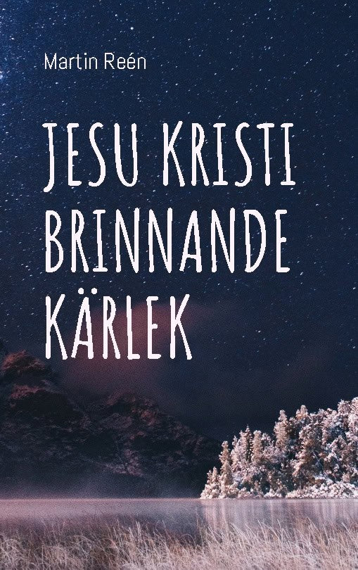 Reén, Martin | Jesu Kristi brinnande kärlek : Att Växa in i Vår Identitet som Lammets Hust