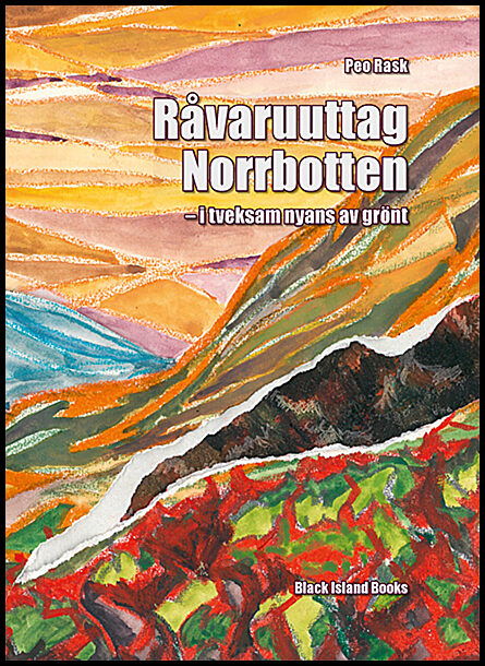 Rask, Peo | Råvaruuttag Norrbotten : I tveksam nyans av grönt