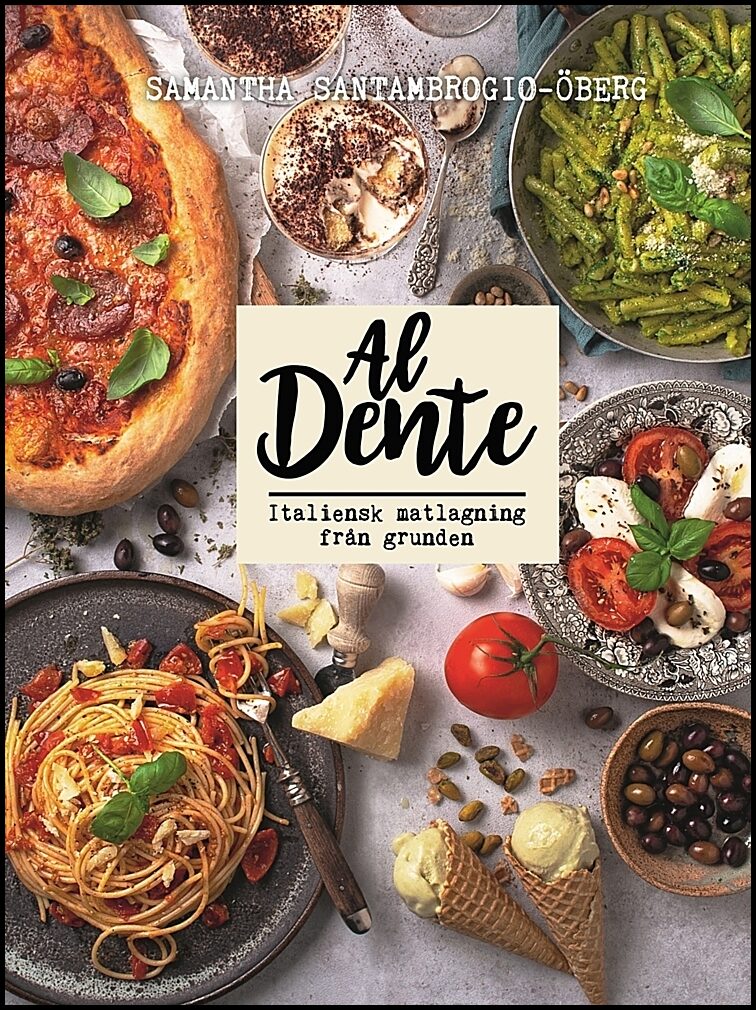 Santambrogio-Öberg, Samantha | Al Dente : Italiensk matlagning från grunden