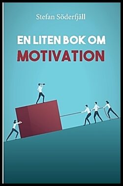 Söderfjäll, Stefan | En liten bok om motivation