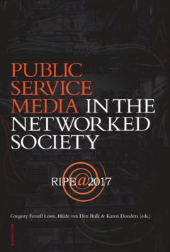 Lowe, Gregory Ferrell | Van den Bulck, Hilde | Donders, Karen [red.] | Public service media in the networked society
