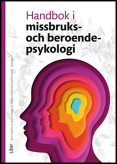 Lindqvist Bagge, Ann-Sophie | Hildebrand Karlén, Malin | Handbok i missbruks- och beroendepsykologi