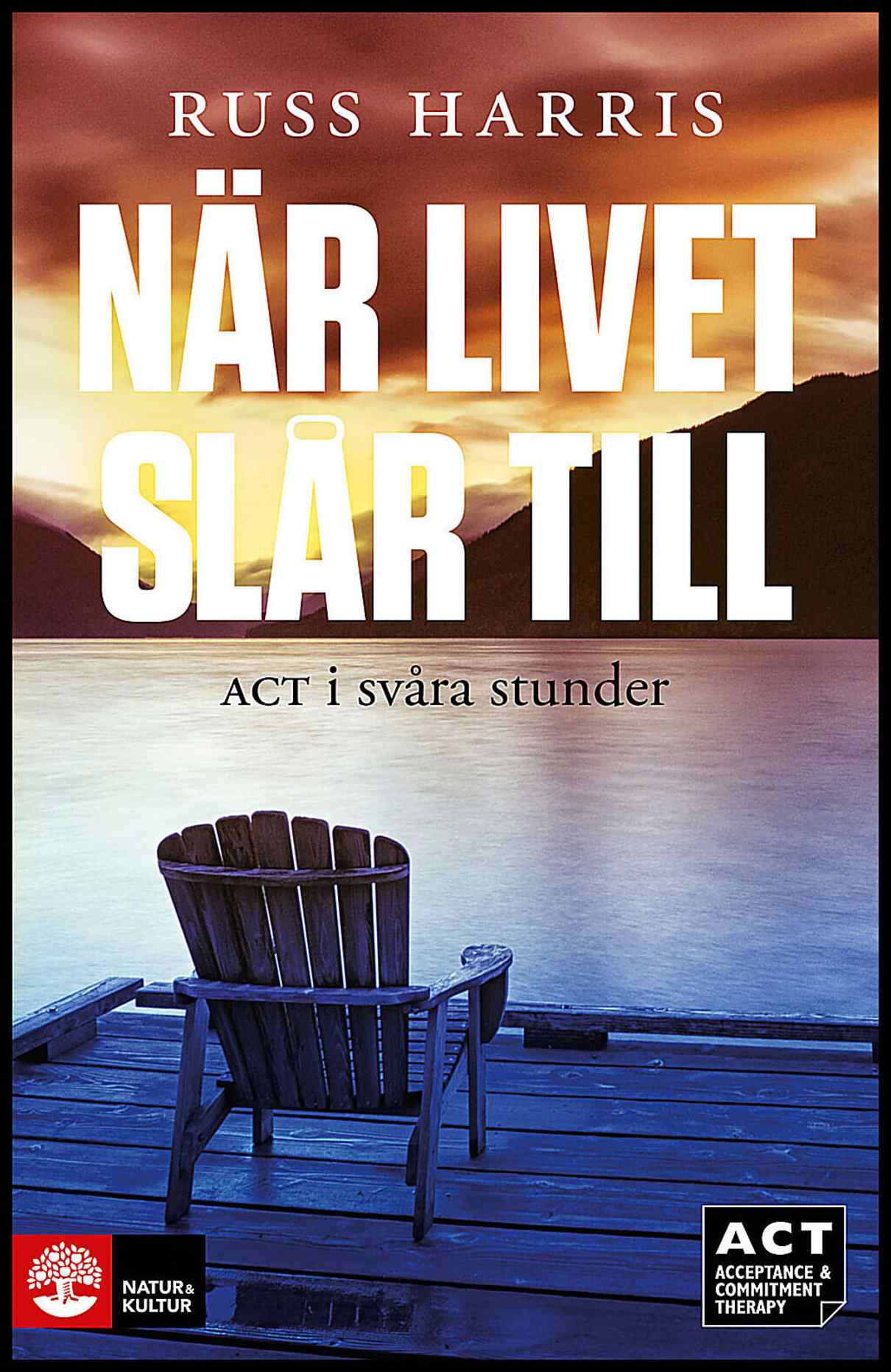 Harris, Russ | När livet slår till : ACT i svåra stunder