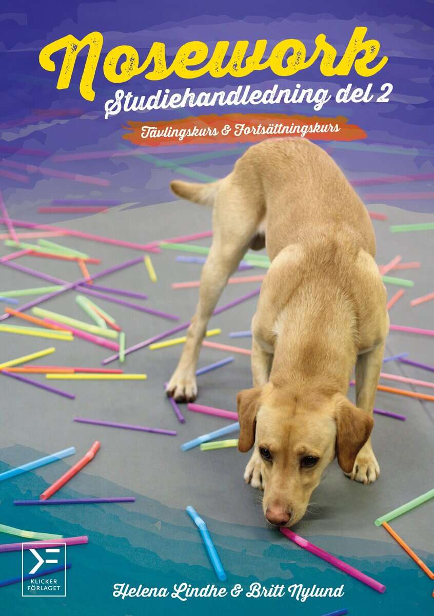 Nylund, Britt | Lindhe, Helena | Nosework : Studiehandledning. Del 2, Tävlingskurs & avancerad kurs