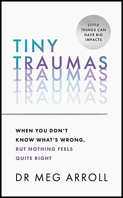 Arroll, Dr Meg | Tiny Traumas