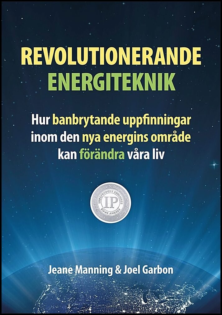 Manning, Jeane| Garbon, Joel | Revolutionerande energiteknik – hur banbrytande uppfinningar inom den nya energins område...