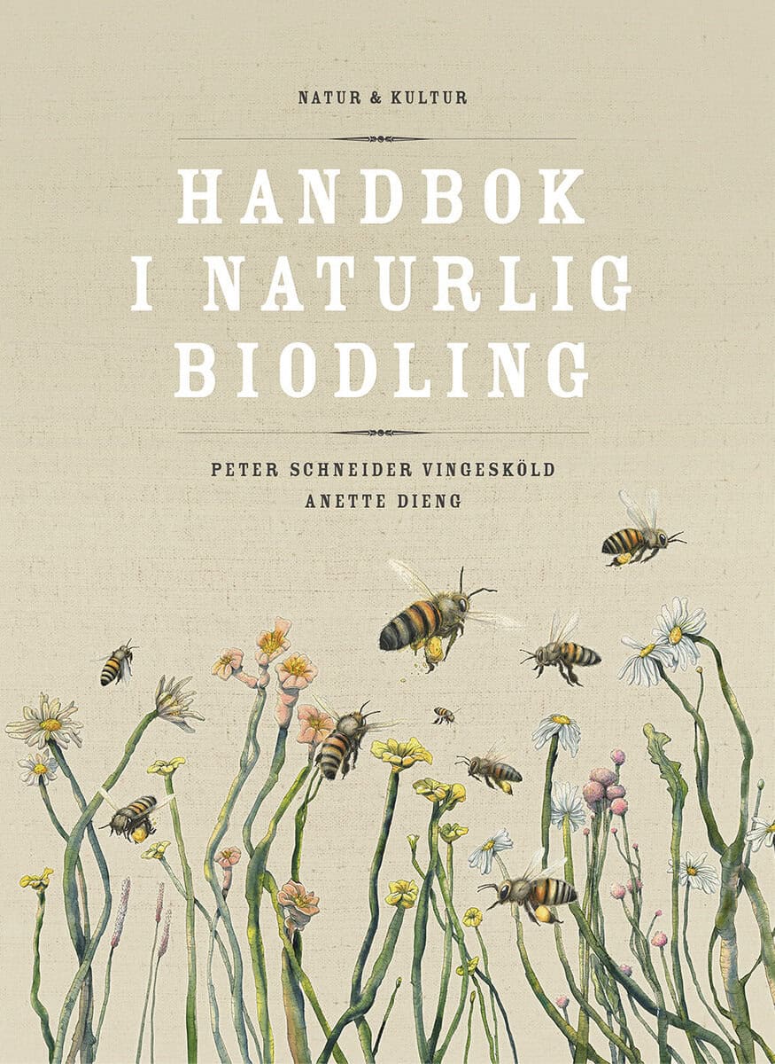 Dieng, Anette | Schneider Vingesköld, Peter | Handbok i naturlig biodling