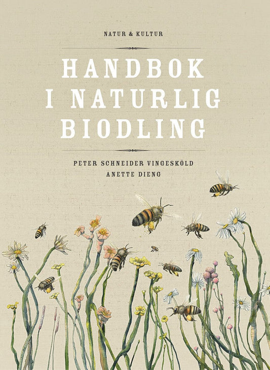 Dieng, Anette | Schneider Vingesköld, Peter | Handbok i naturlig biodling