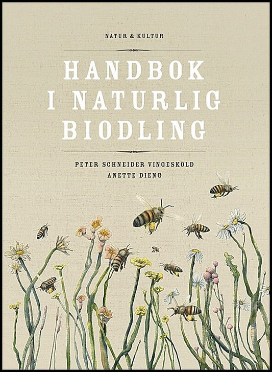 Dieng, Anette | Schneider Vingesköld, Peter | Handbok i naturlig biodling