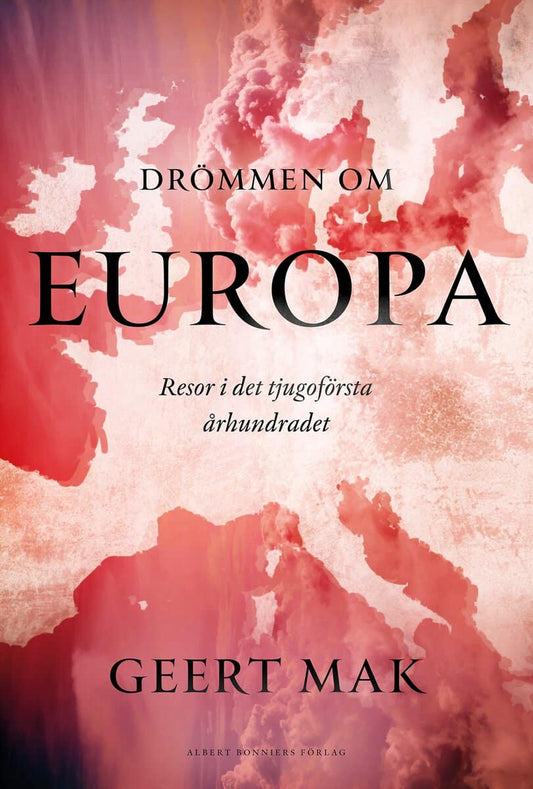 Mak, Geert | Drömmen om Europa : Resor i det tjugoförsta århundradet