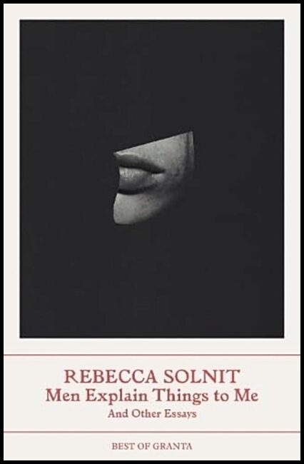 Solnit, Rebecca | Men Explain Things to Me