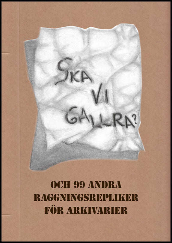 Åberg Hagekull, Karin| Engdahl, Eva| Magnusson, Filip Spetan| Strömberg, Gunilla | Ska vi gallra? och 99 andra raggnings...