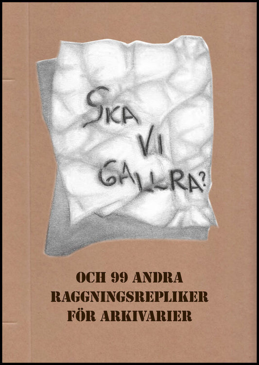 Åberg Hagekull, Karin | Engdahl, Eva | Magnusson, Filip Spetan | Strömberg, Gunilla | Ska vi gallra? och 99 andra raggni...