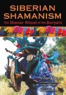 Virlana Tkacz with Sayan Zhambalov, | Wanda Phipps, | John Perkins | Siberian Shamanism : The Shanar Ritual of the Buryats