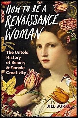 Burke, Jill | How to be a Renaissance Woman