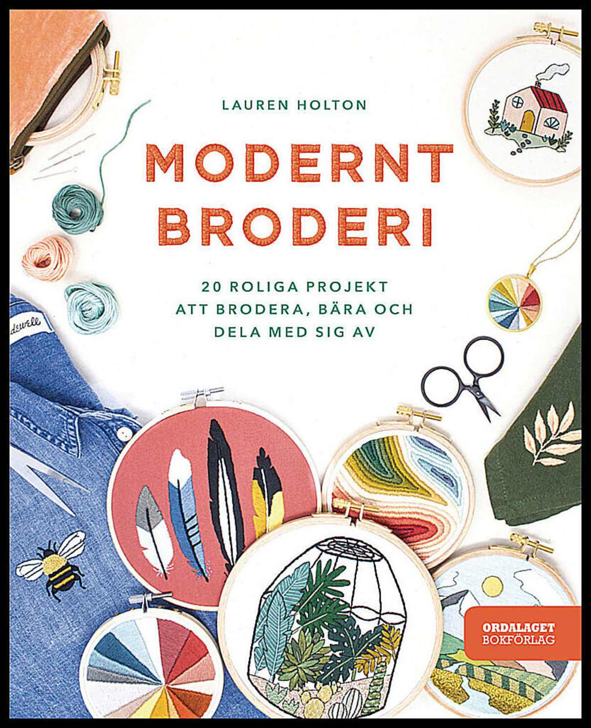 Holton, Lauren | Modernt broderi : 20 roliga projekt att brodera, bära och dela med sig av